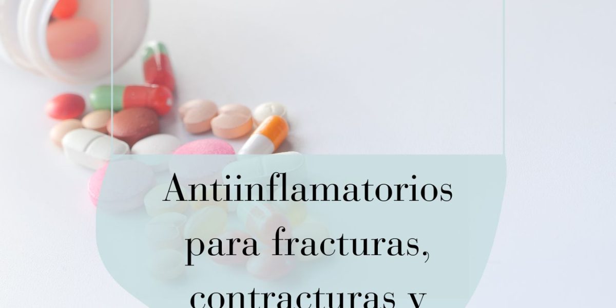 antiinflamatorio para fracturas, lesiones y contracturas