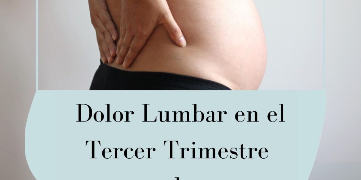 dolor lumbar embarazo tercer trimestre