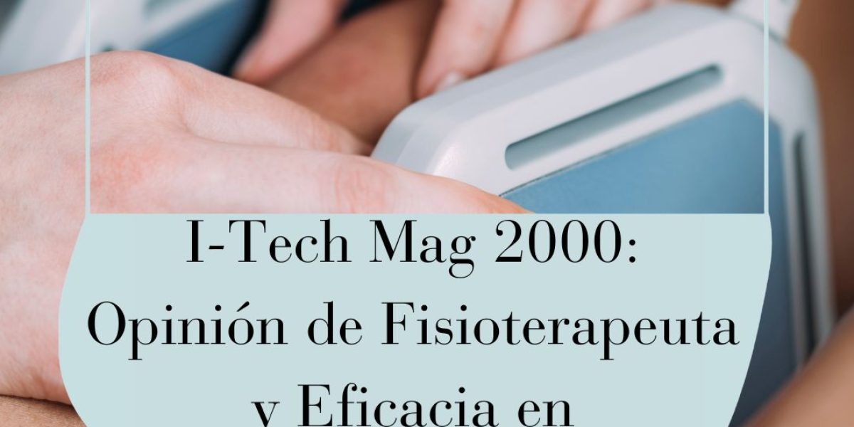 i-tech mag 2000: opiniones y edema óseo